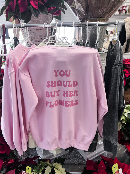 You Should Buy Her Flowers Sweater